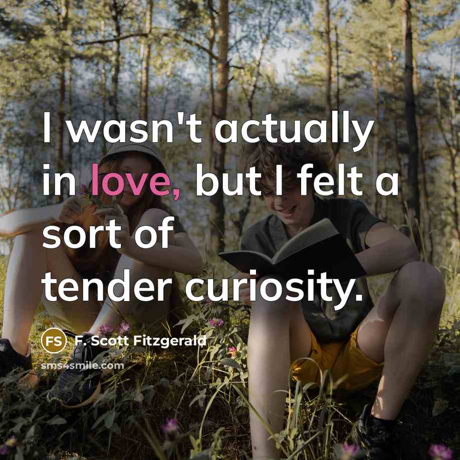 “I wasn't actually in love, but I felt a sort…” quote by F. Scott Fitzgerald