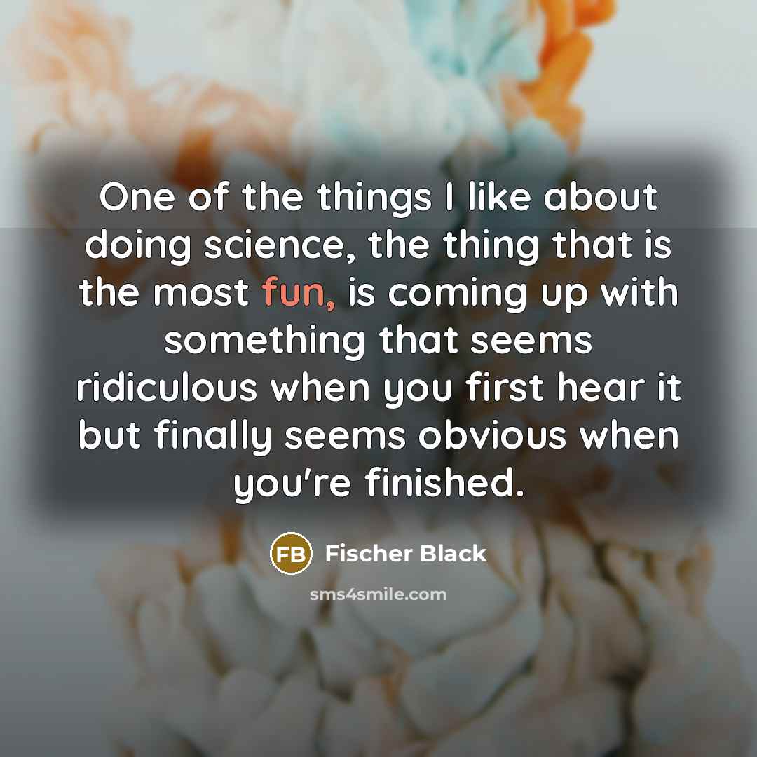 “One of the things I like about doing science, the…” quote by Fischer Black