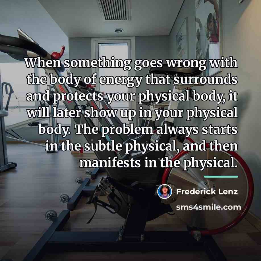 “When something goes wrong with the body of energy that…” quote by Frederick Lenz