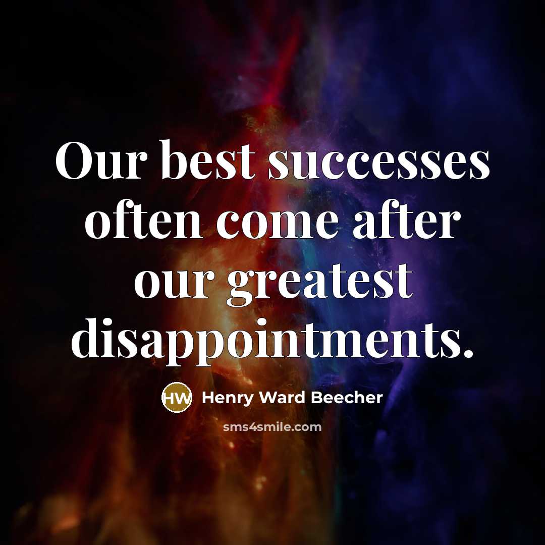 “Our best successes often come after our greatest disappointments.…” quote by Henry Ward Beecher