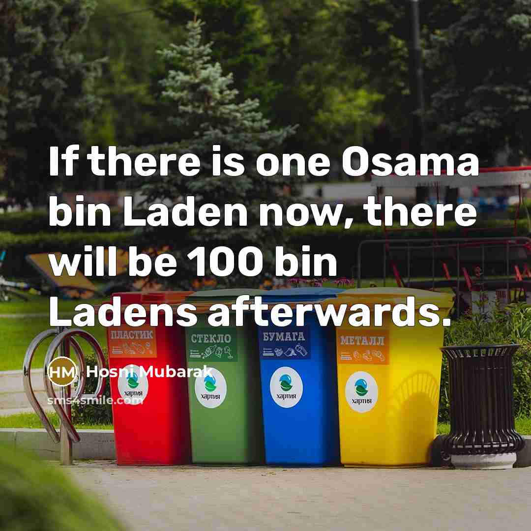 “If there is one Osama bin Laden now, there will…” quote by Hosni Mubarak
