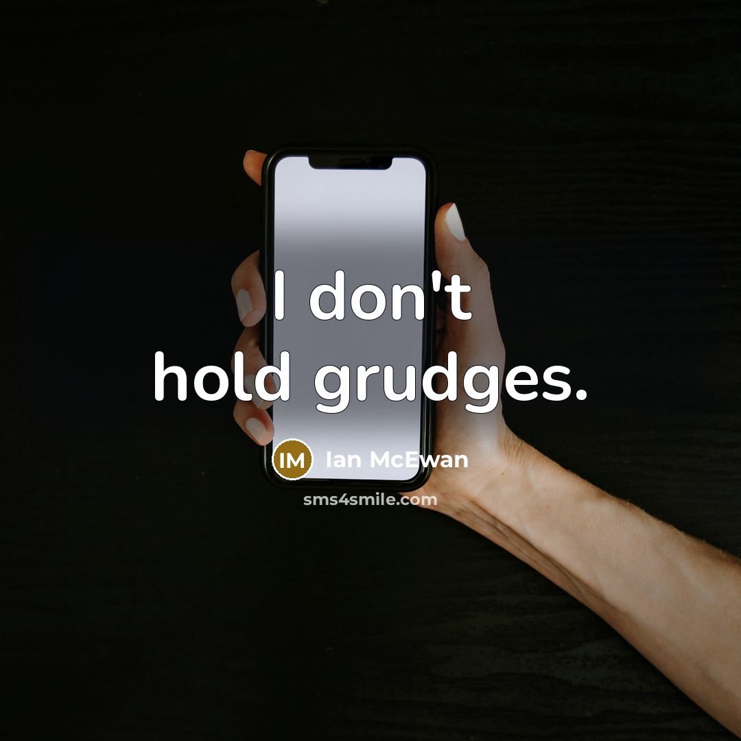 “I don't hold grudges.…” quote by Ian Mcewan