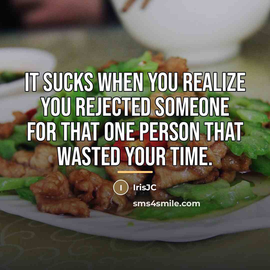 “It sucks when you realize you rejected someone for that…” quote by IrisJC