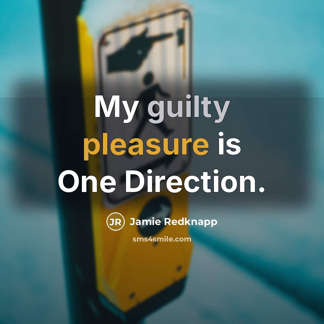 “My guilty pleasure is One Direction.…” quote by Jamie Redknapp