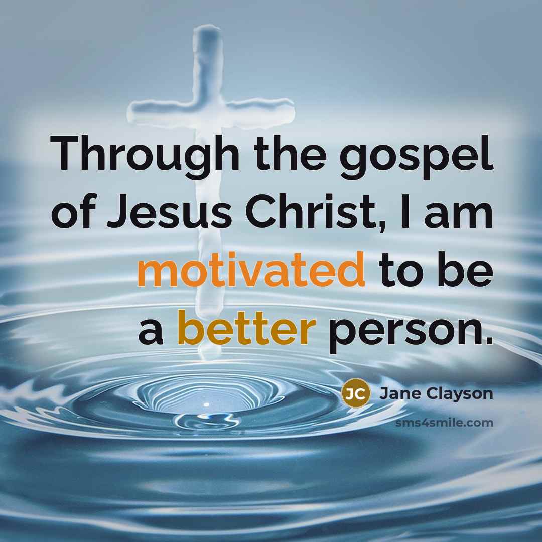 “Through the gospel of Jesus Christ, I am motivated to…” quote by Jane Clayson