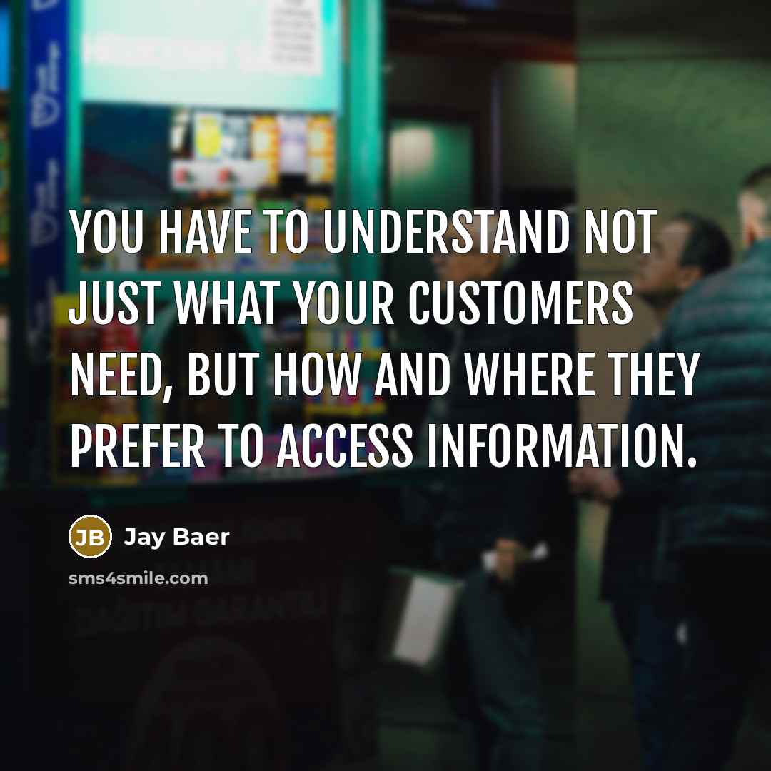 “You have to understand not just what your customers need,…” quote by Jay Baer