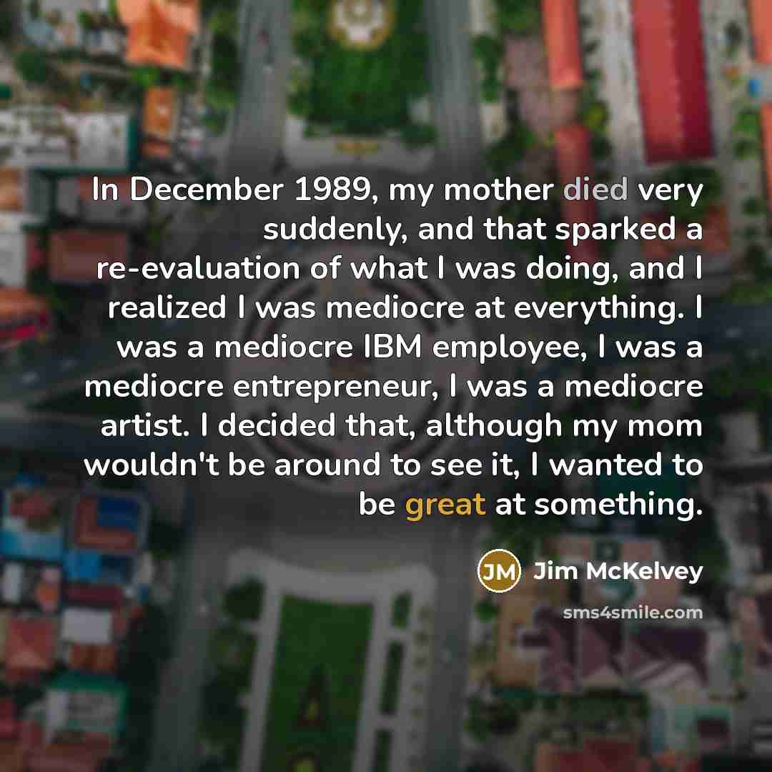 “In December 1989, my mother died very suddenly, and that…” quote by Jim McKelvey