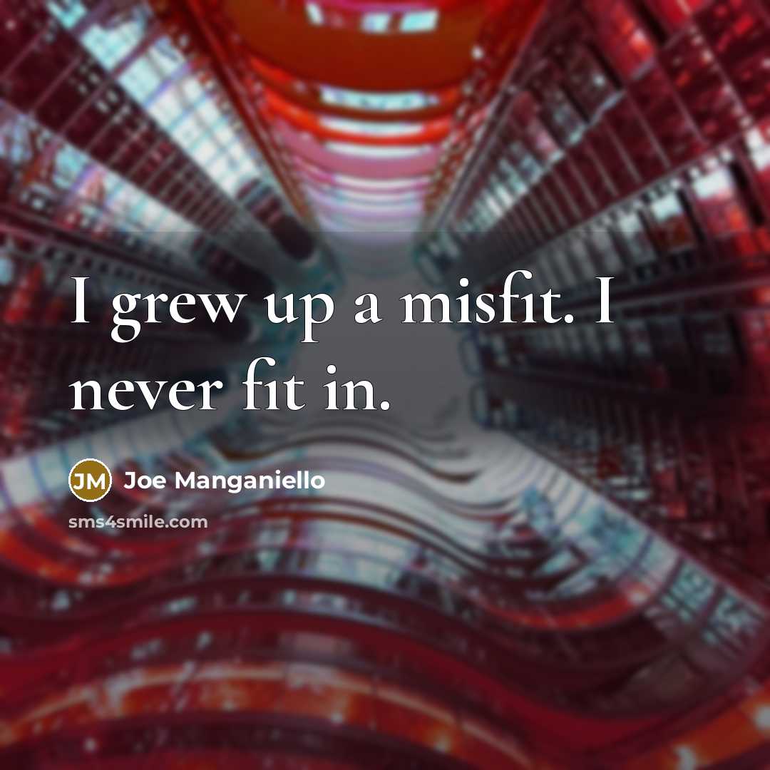 “I grew up a misfit. I never fit in.…” quote by Joe Manganiello