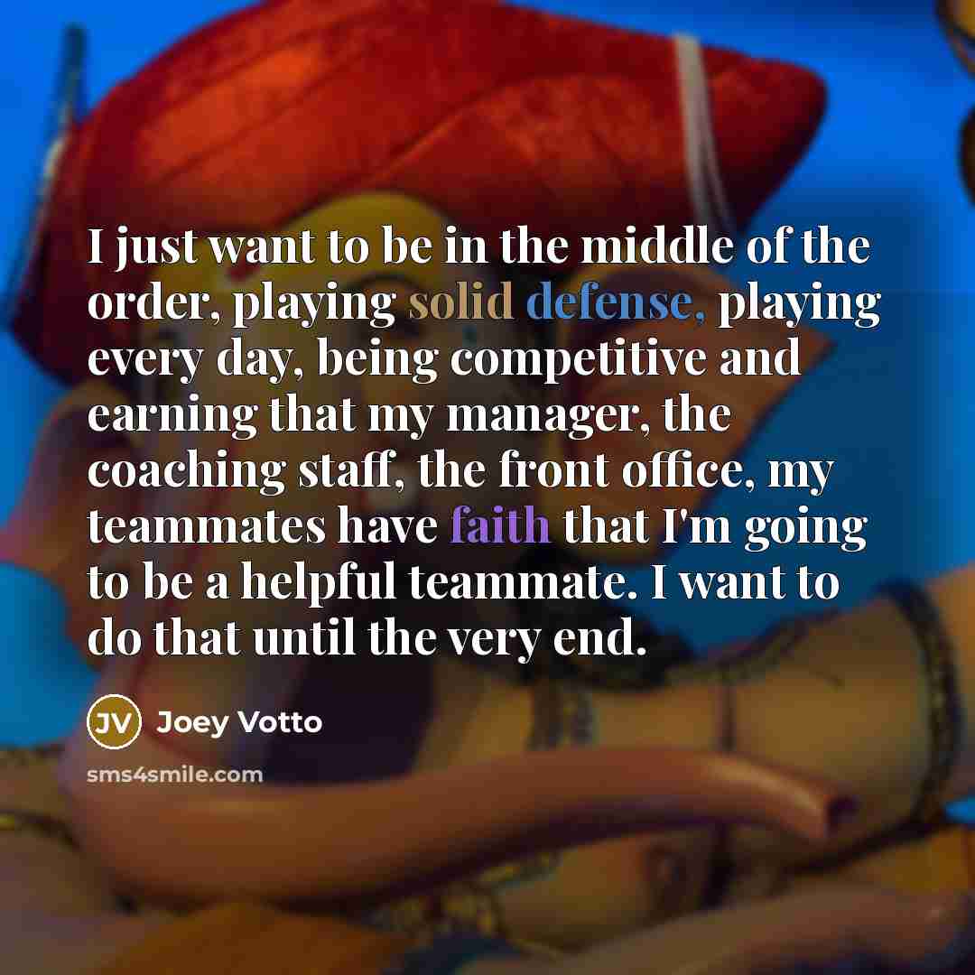 “I just want to be in the middle of the…” quote by Joey Votto