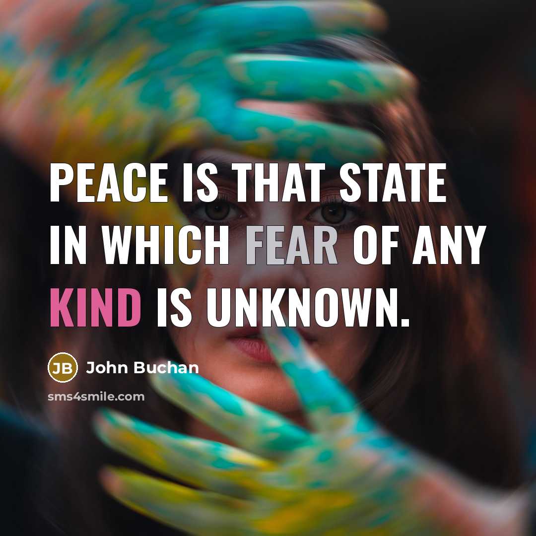 “Peace is that state in which fear of any kind…” quote by John Buchan