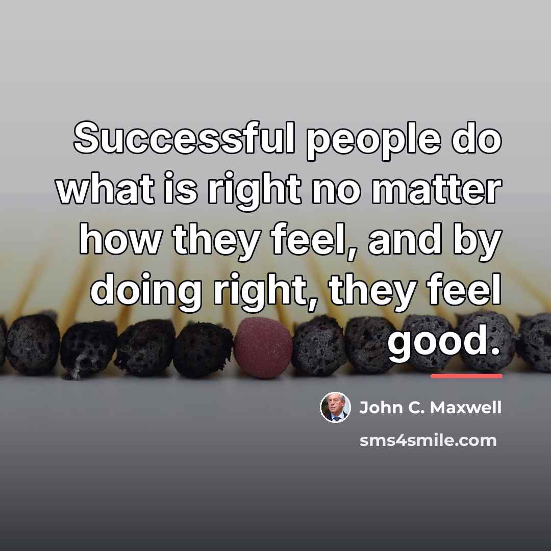 “Successful people do what is right no matter how they…” quote by John C. Maxwell