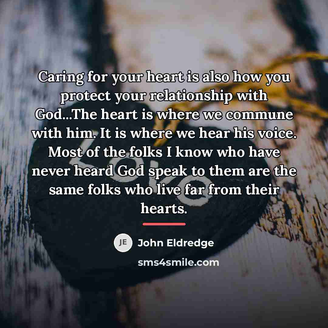 “Caring for your heart is also how you protect your…” quote by John Eldredge
