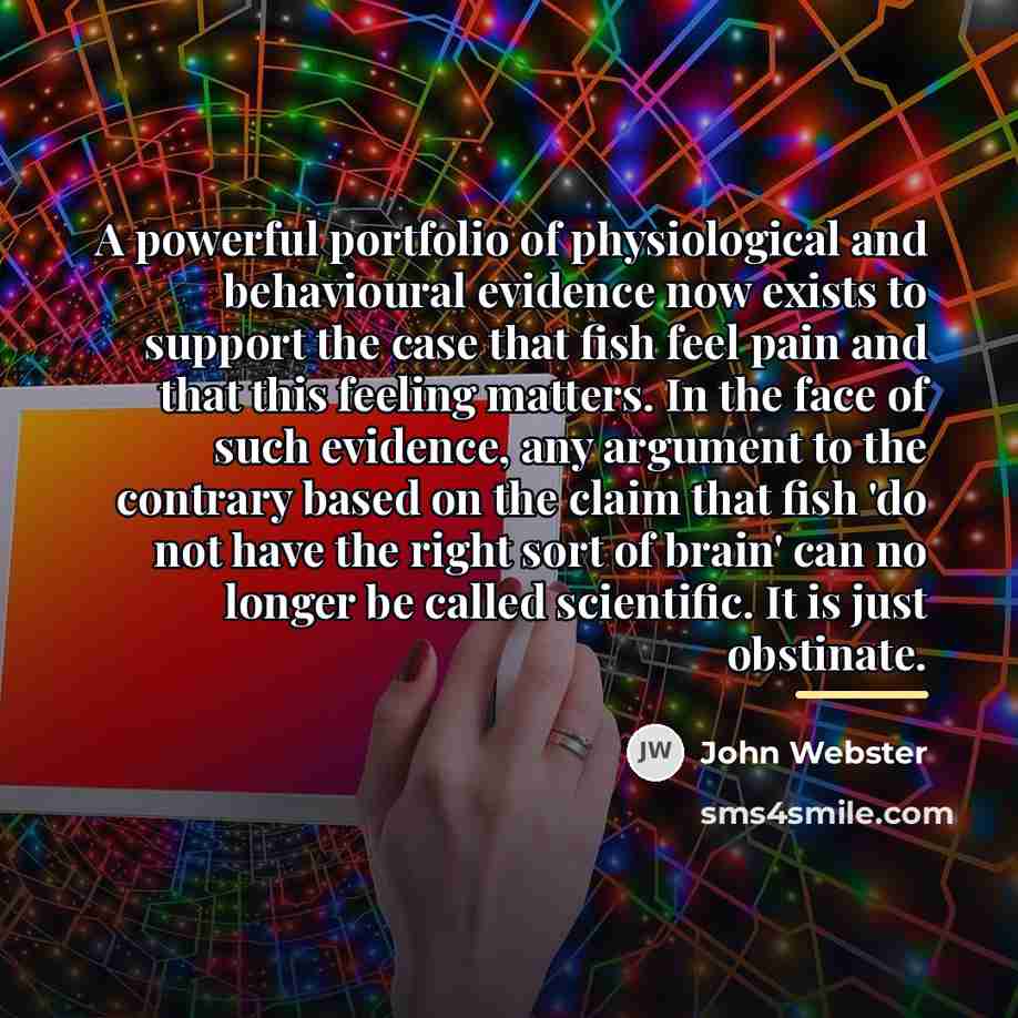 “A powerful portfolio of physiological and behavioural evidence now exists…” quote by John Webster