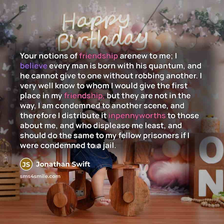 “Your notions of friendship arenew to me; I believe every…” quote by Jonathan Swift