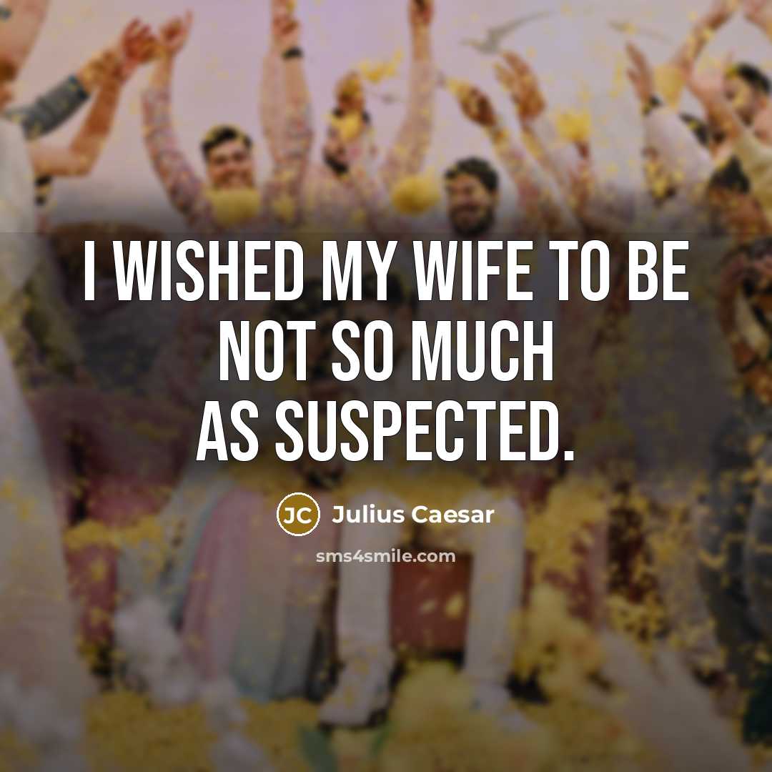 “I wished my wife to be not so much as…” quote by Julius Caesar