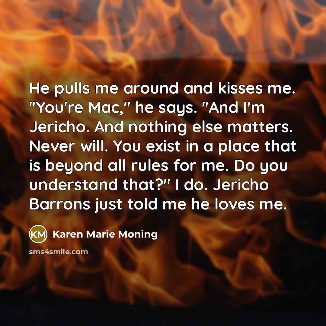 “He pulls me around and kisses me. "You're Mac," he…” quote by Karen Marie Moning