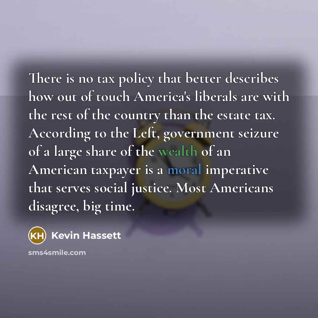 “There is no tax policy that better describes how out…” quote by Kevin Hassett