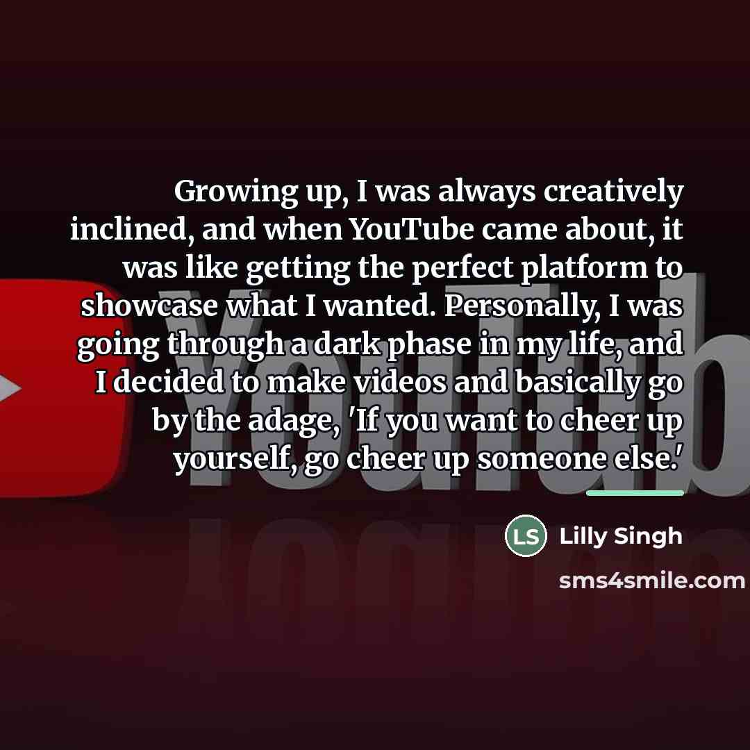 “Growing up, I was always creatively inclined, and when YouTube…” quote by Lilly Singh
