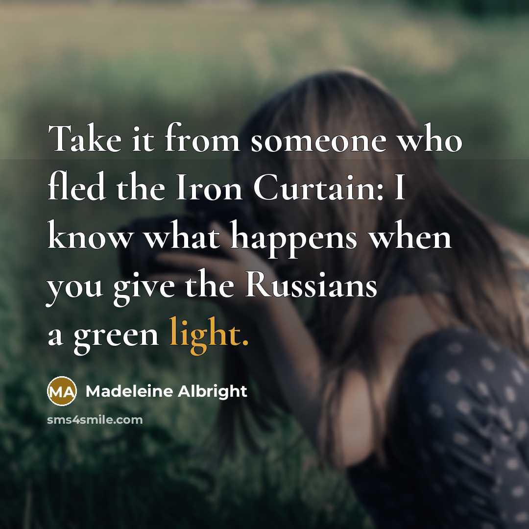 “Take it from someone who fled the Iron Curtain: I…” quote by Madeleine Albright