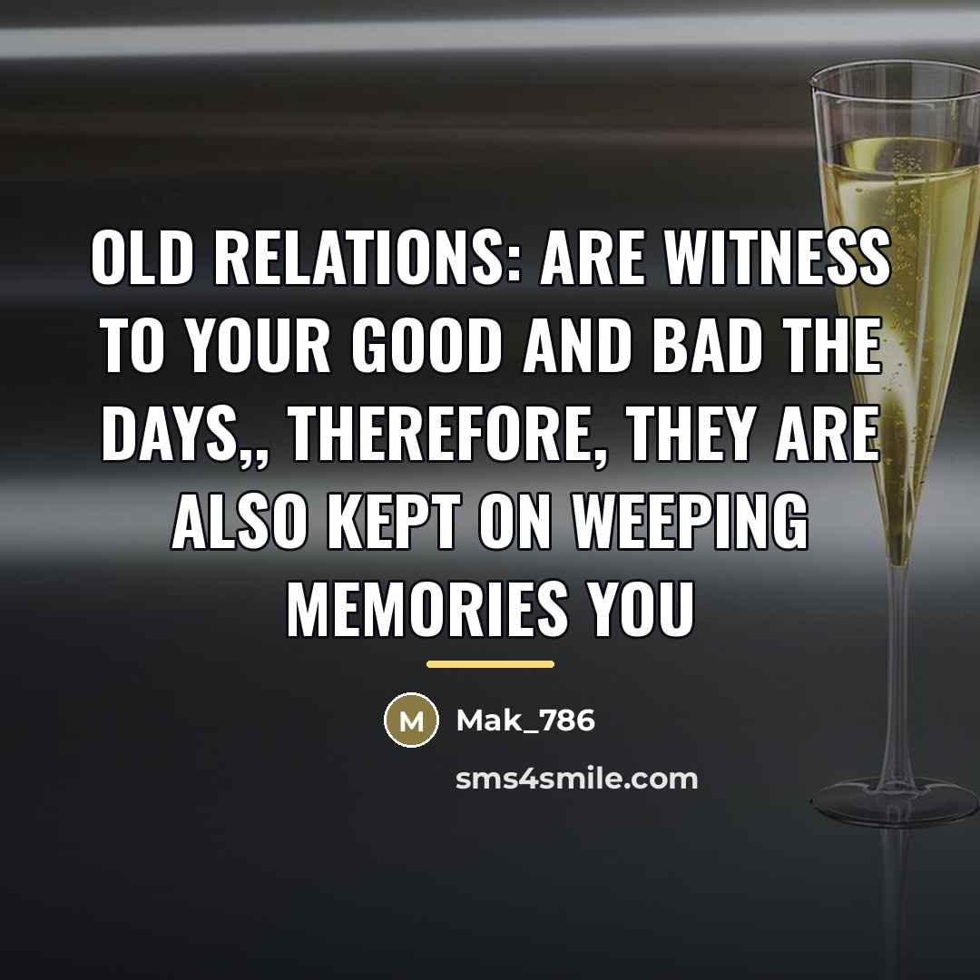 “Old relations: are witness to your good and bad the…” quote by Mak_786