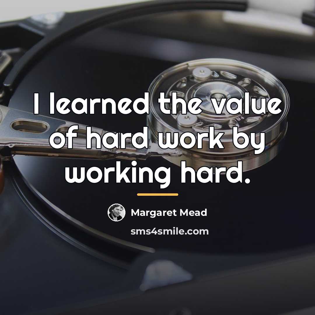 “I learned the value of hard work by working hard.…” quote by Margaret Mead