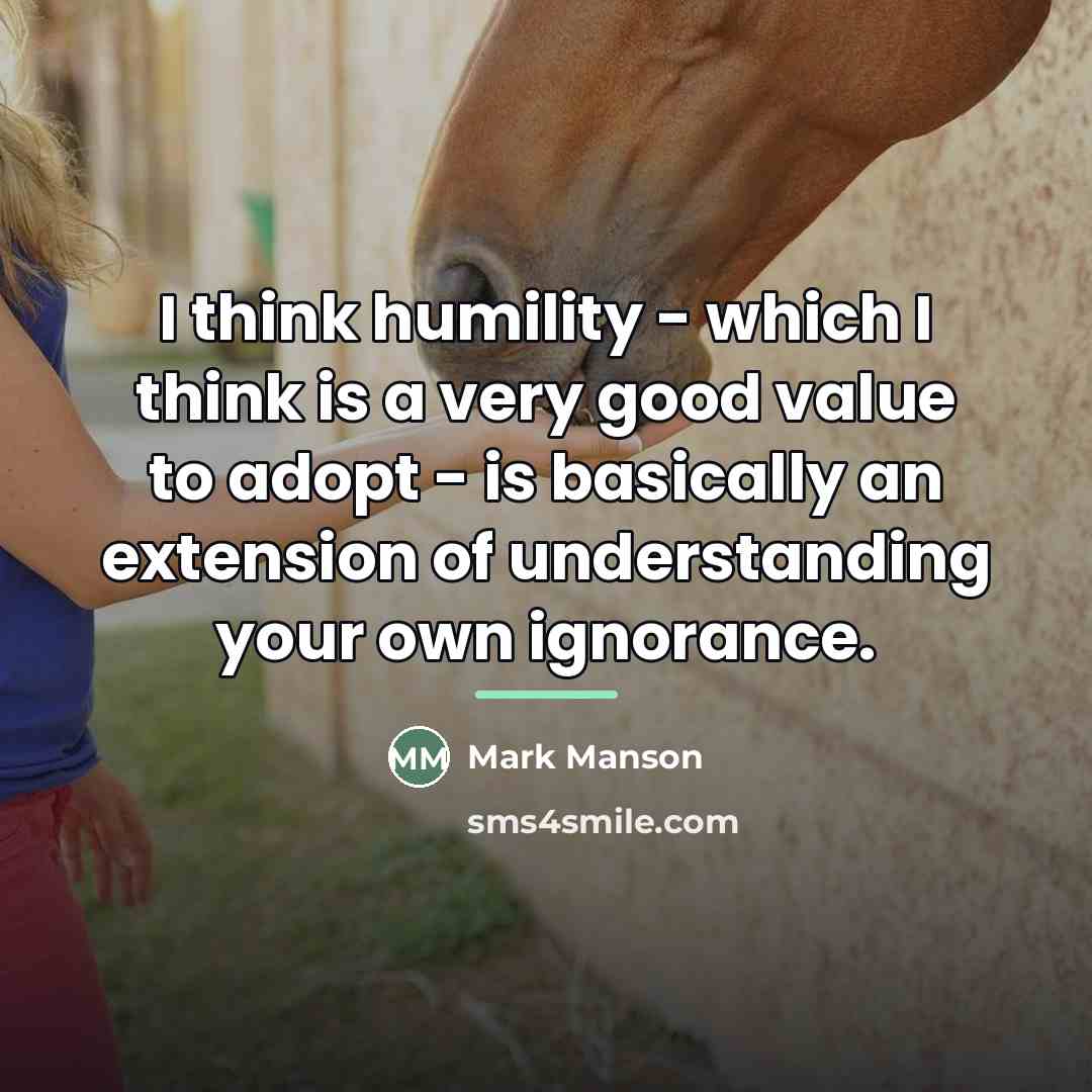 “I think humility - which I think is a very…” quote by Mark Manson