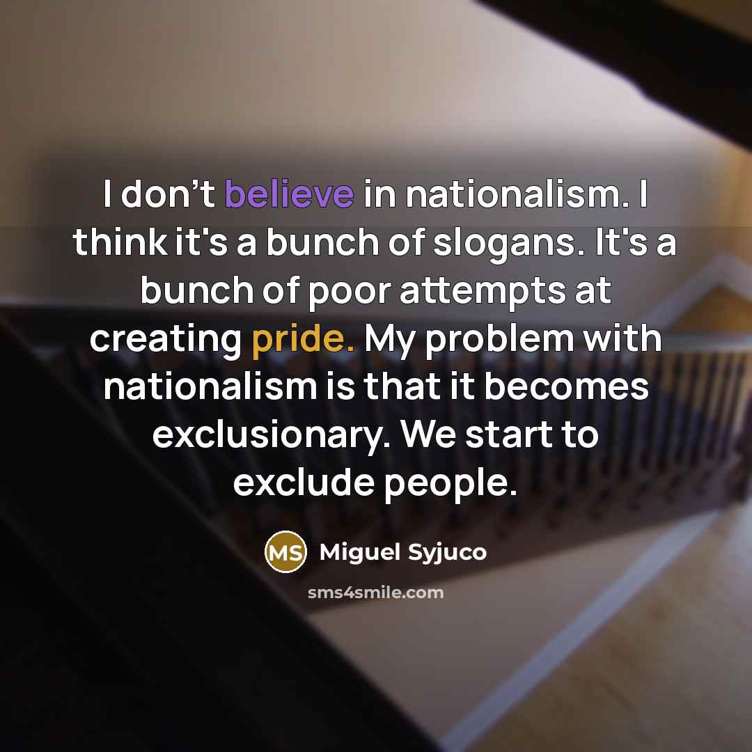 “I don't believe in nationalism. I think it's a bunch…” quote by Miguel Syjuco
