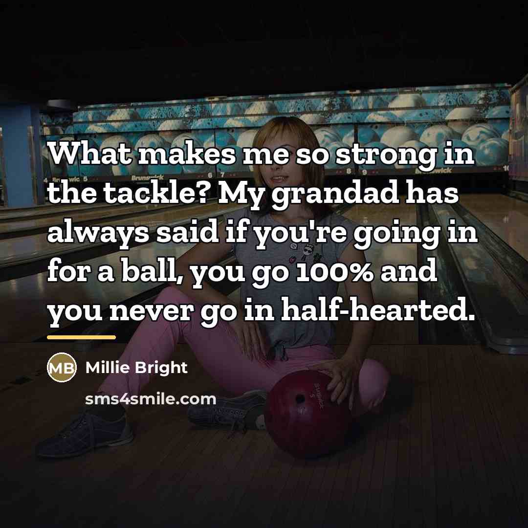 “What makes me so strong in the tackle? My grandad…” quote by Millie Bright