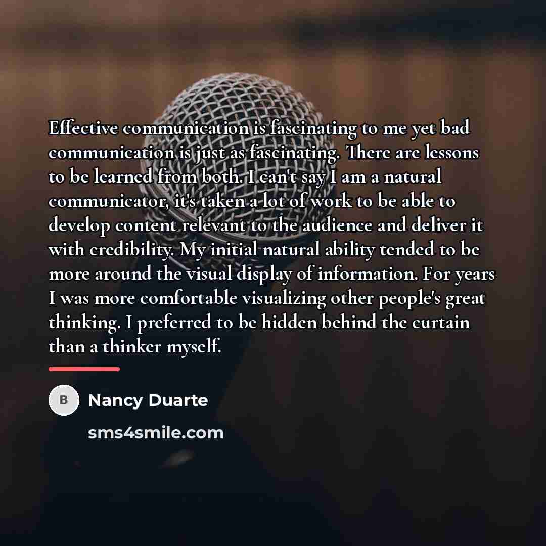 “Effective communication is fascinating to me yet bad communication is…” quote by Nancy Duarte