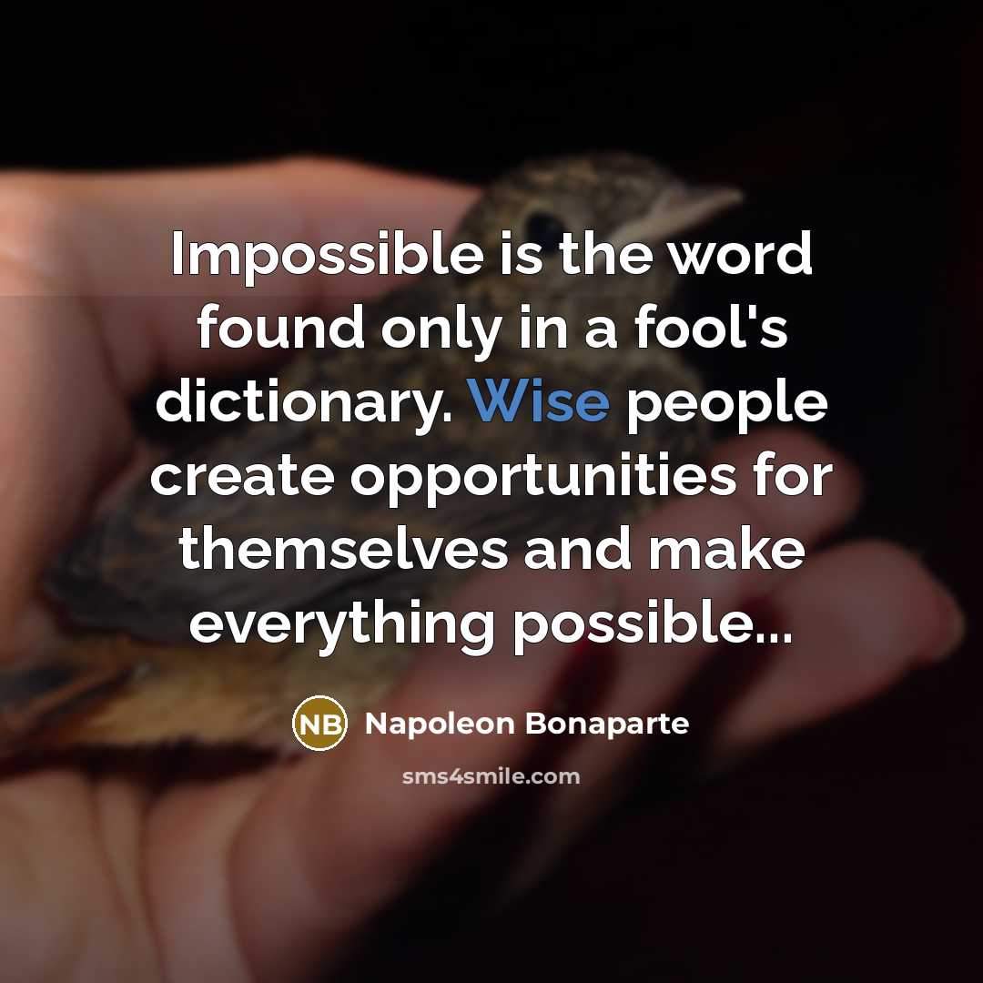 “Impossible is the word found only in a fool's dictionary.…” quote by Napoleon Bonaparte