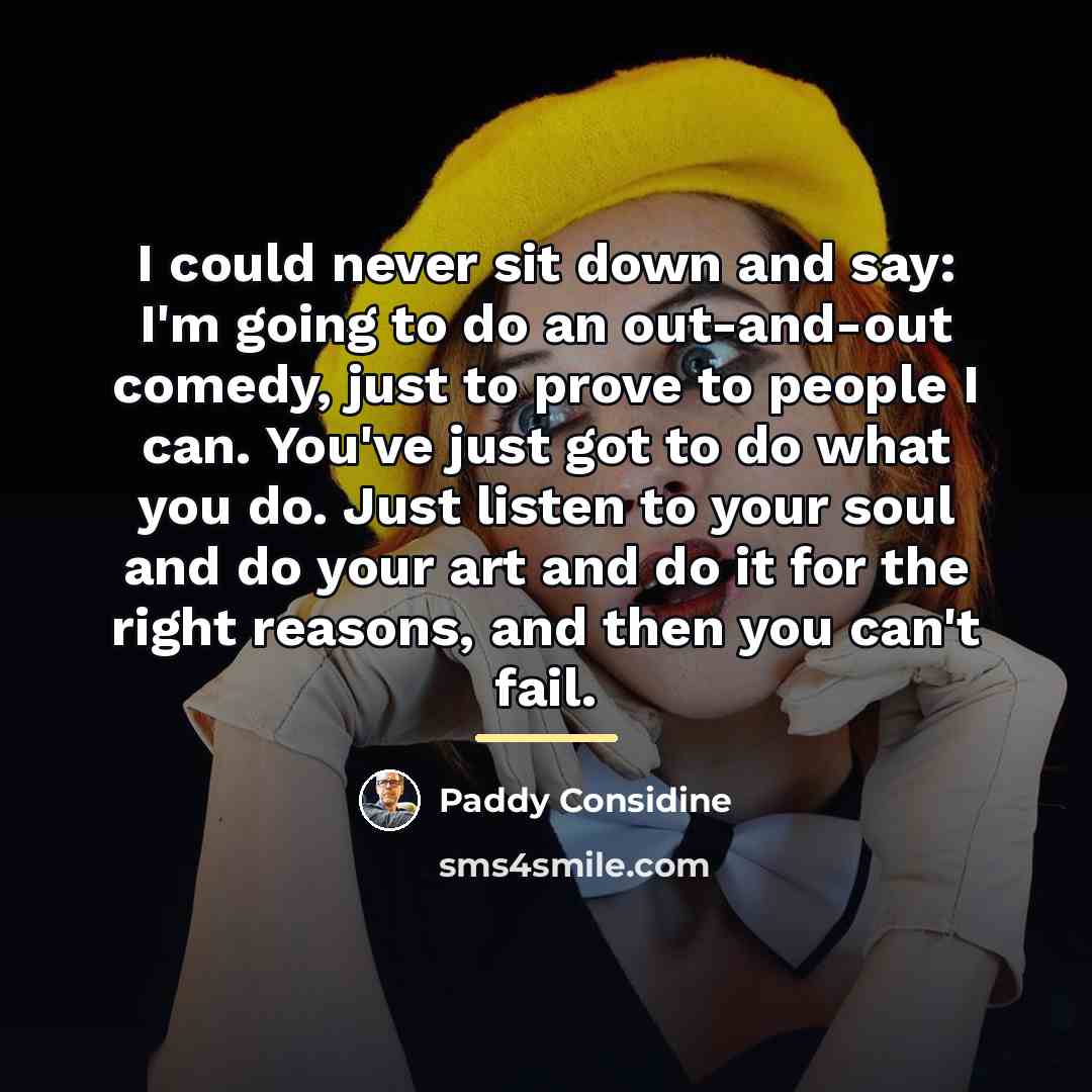 “I could never sit down and say: I'm going to…” quote by Paddy Considine
