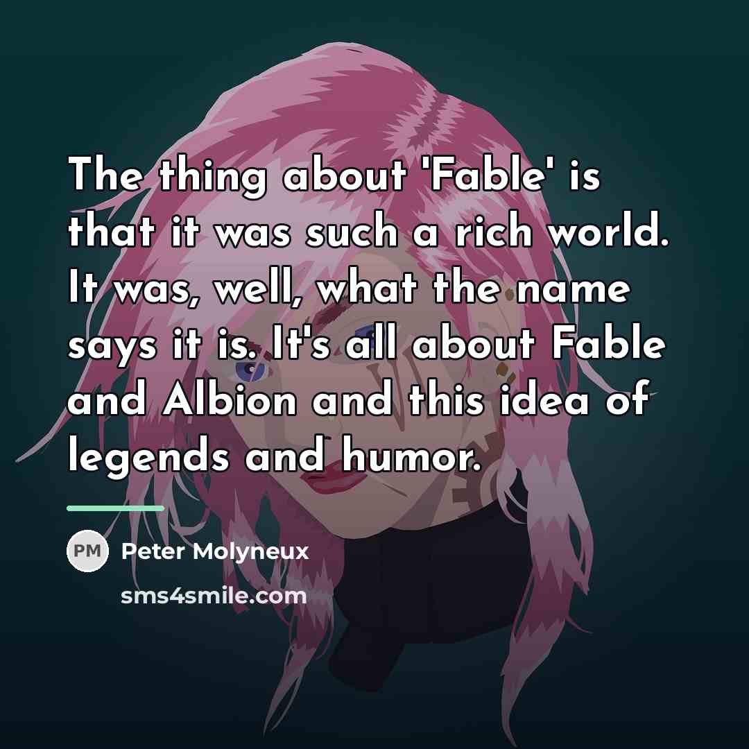“The thing about 'Fable' is that it was such a…” quote by Peter Molyneux