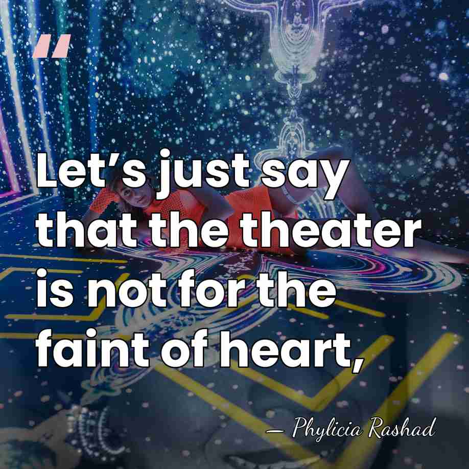 Let’s just say that the theater is not for the faint of&hellip; - Phylicia Rashad