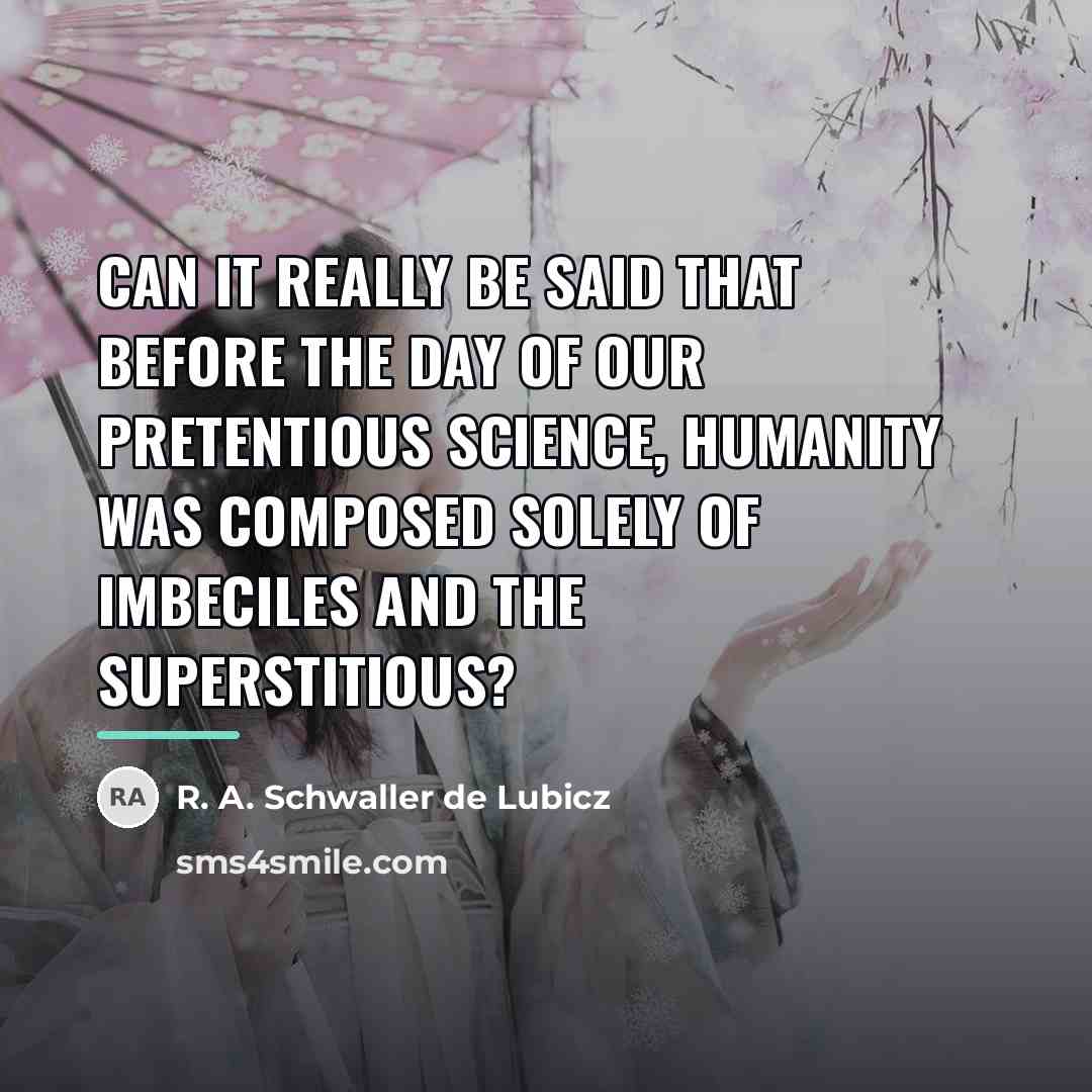“Can it really be said that before the day of…” quote by R. A. Schwaller de Lubicz