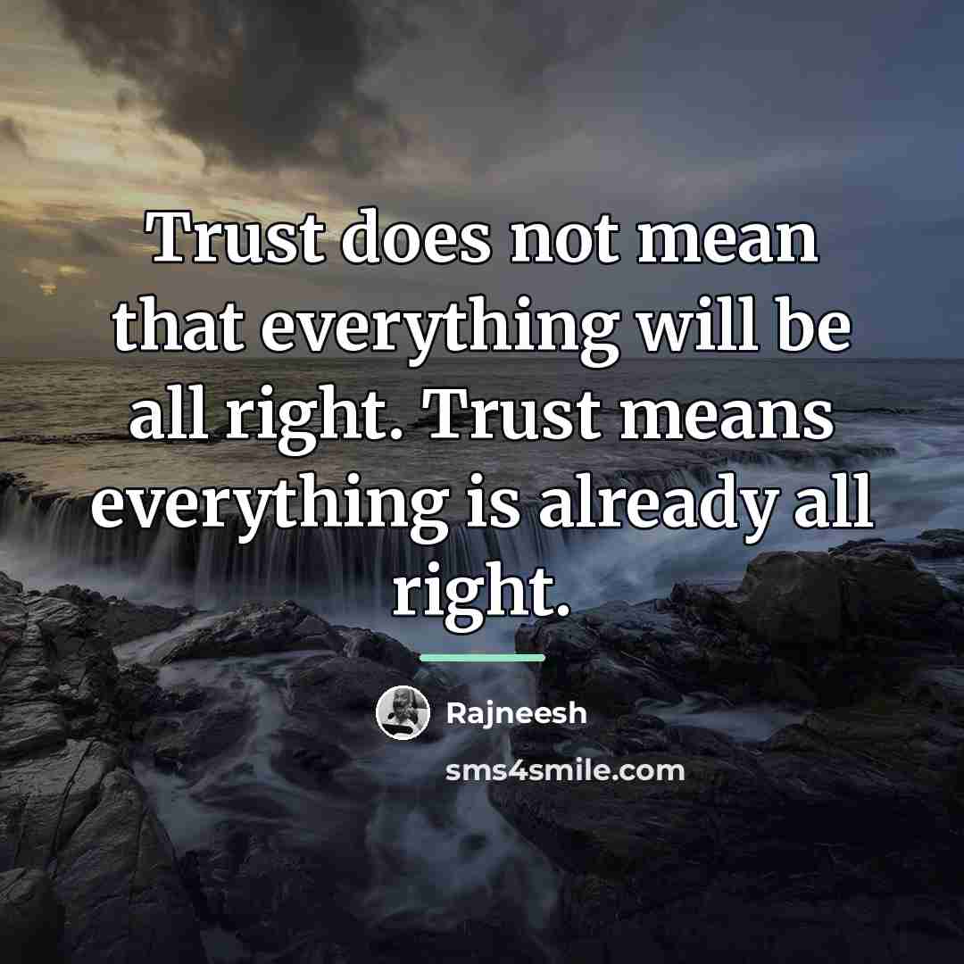 “Trust does not mean that everything will be all right.…” quote by Rajneesh