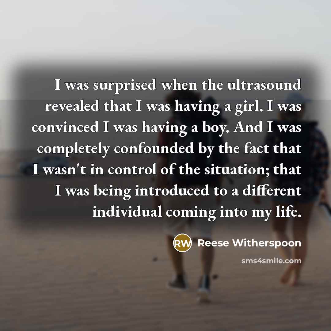 “I was surprised when the ultrasound revealed that I was…” quote by Reese Witherspoon