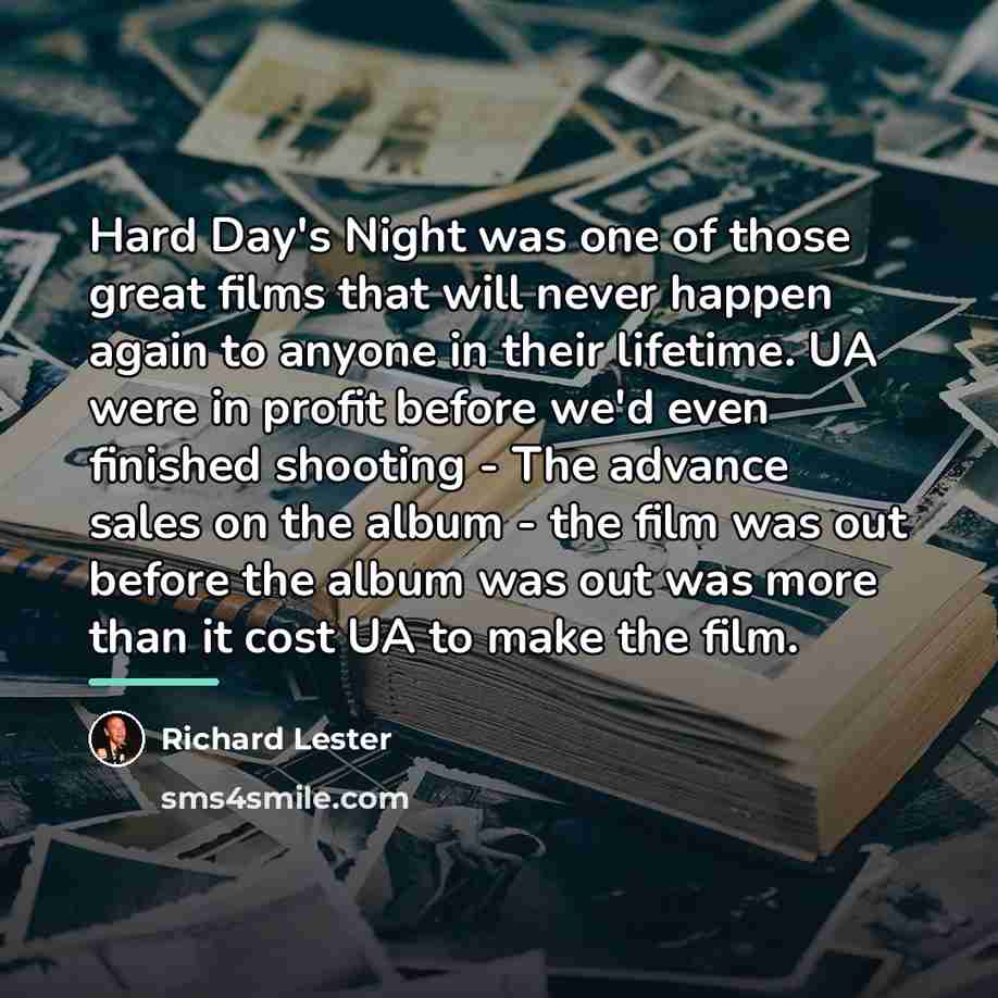 “Hard Day's Night was one of those great films that…” quote by Richard Lester