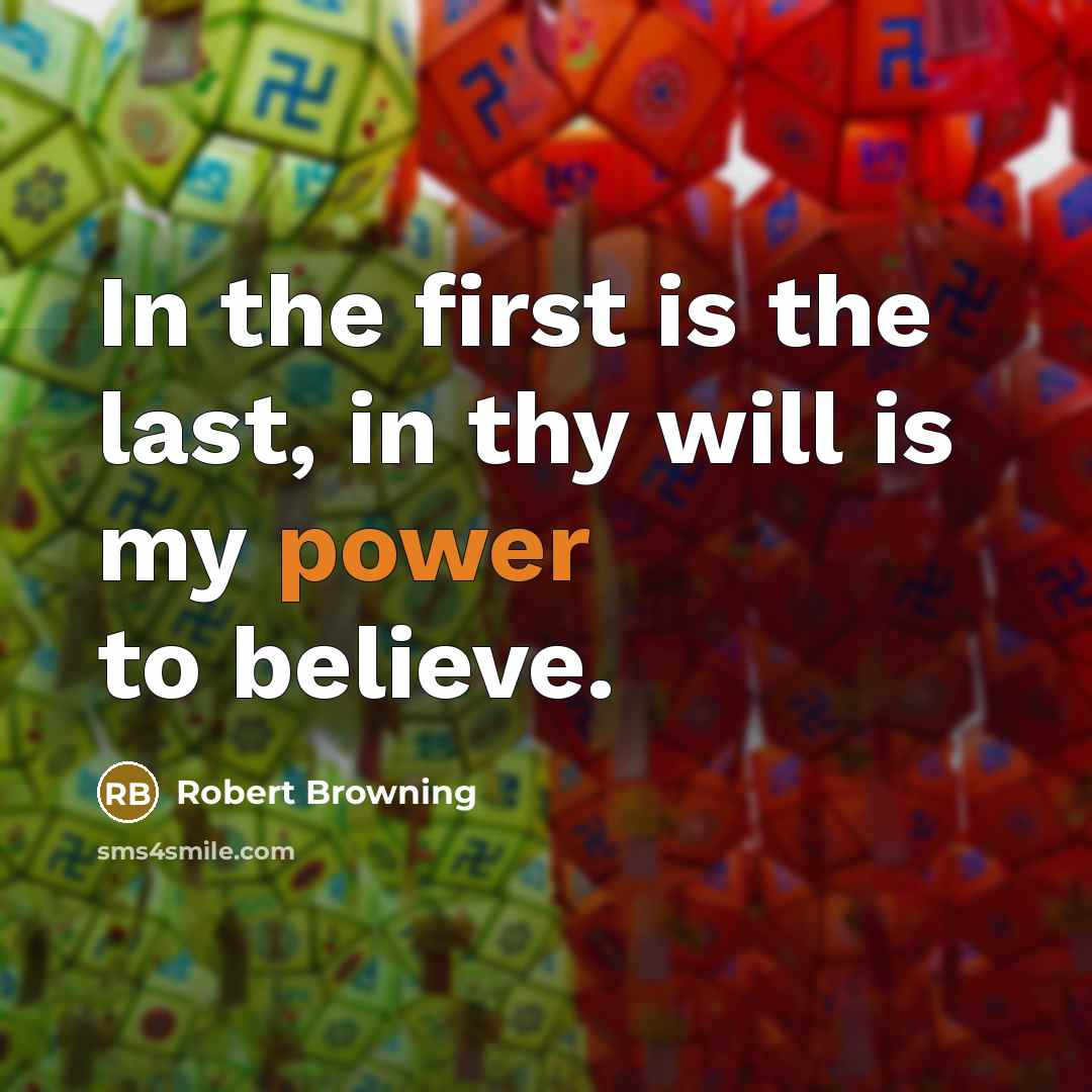 “In the first is the last, in thy will is…” quote by Robert Browning
