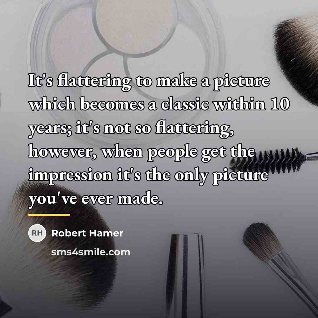 “It's flattering to make a picture which becomes a classic…” quote by Robert Hamer