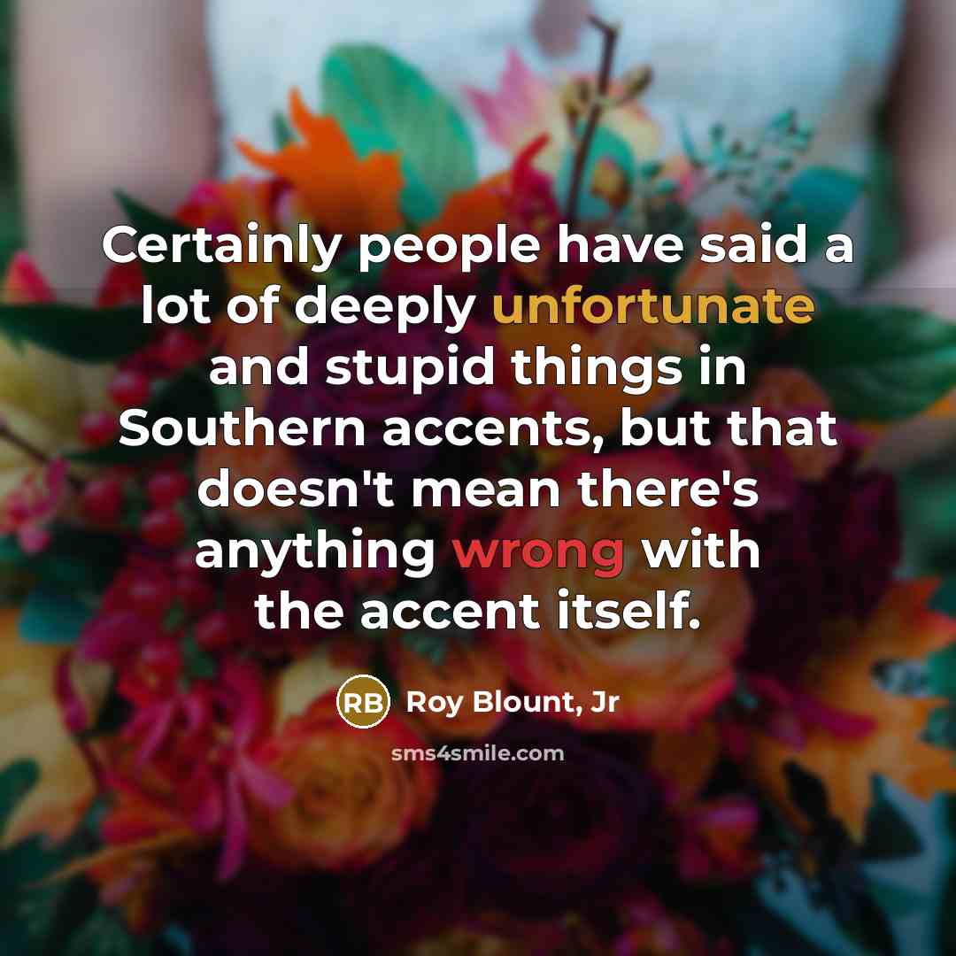 “Certainly people have said a lot of deeply unfortunate and…” quote by Roy Blount, Jr
