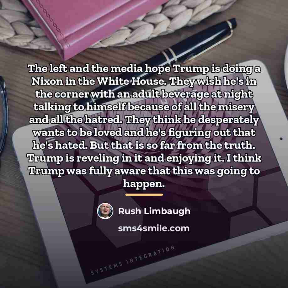 “The left and the media hope Trump is doing a…” quote by Rush Limbaugh