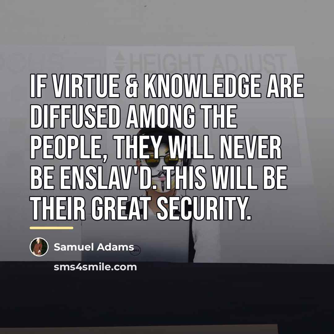“If virtue & knowledge are diffused among the people, they…” quote by Samuel Adams