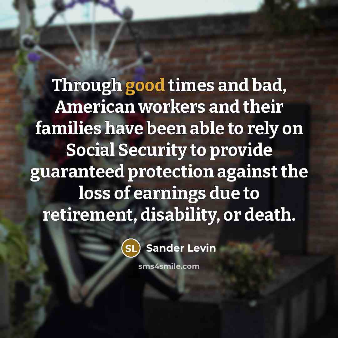 “Through good times and bad, American workers and their families…” quote by Sander Levin