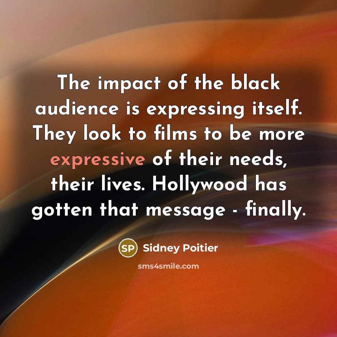 “The impact of the black audience is expressing itself. They…” quote by Sidney Poitier