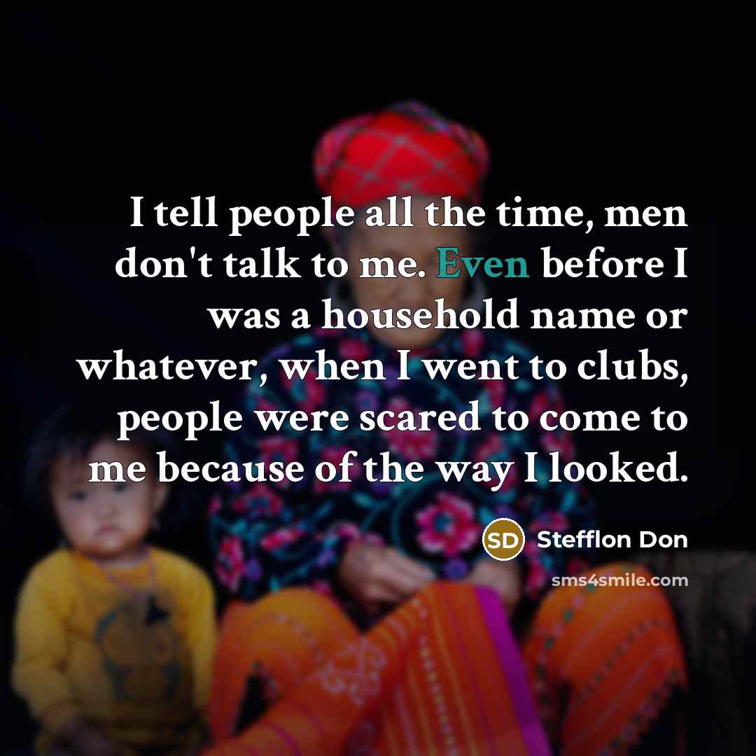 “I tell people all the time, men don't talk to…” quote by Stefflon Don