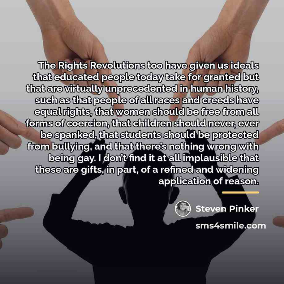 “The Rights Revolutions too have given us ideals that educated…” quote by Steven Pinker