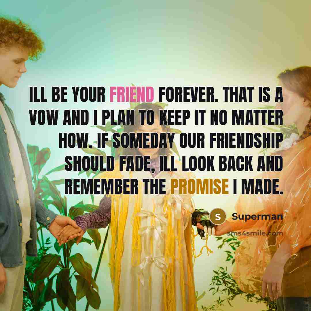 “Ill be your friend forever. That is a vow and…” quote by Superman