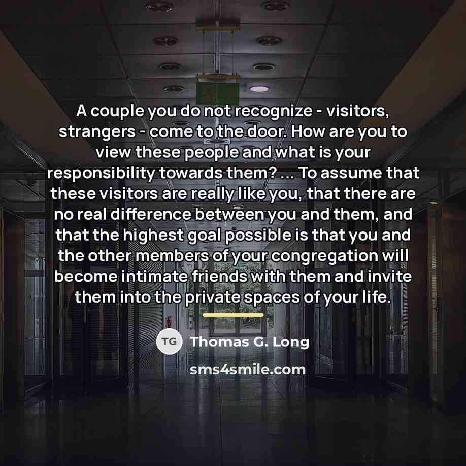 “A couple you do not recognize - visitors, strangers -…” quote by Thomas G. Long
