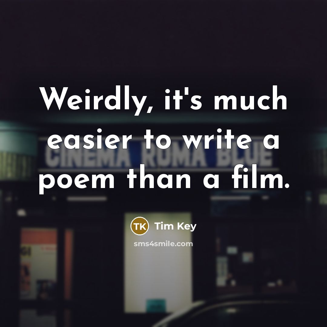“Weirdly, it's much easier to write a poem than a…” quote by Tim Key