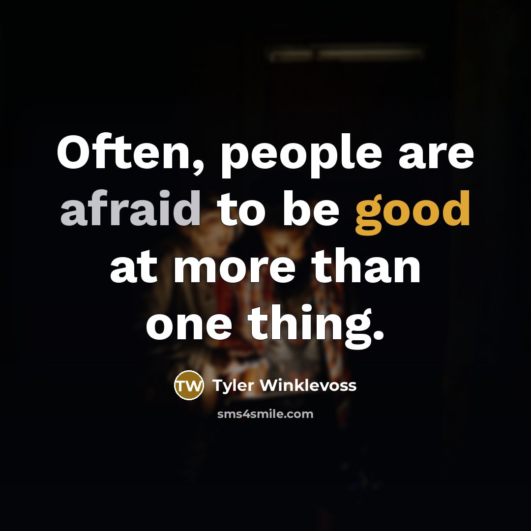“Often, people are afraid to be good at more than…” quote by Tyler Winklevoss